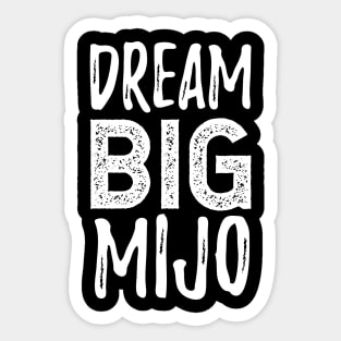 Dream Big Mijo - Sueña Grande Mijo Sticker